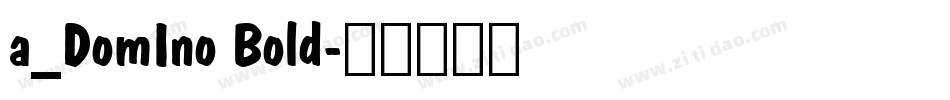 a_DomIno Bold字体转换